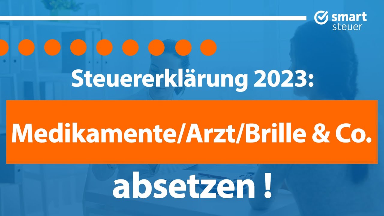 Medikamente, Brille, Arzt & Co absetzen: Steuern sparen 2024 (Au&szlig;ergew&ouml;hnliche Belastungen)
