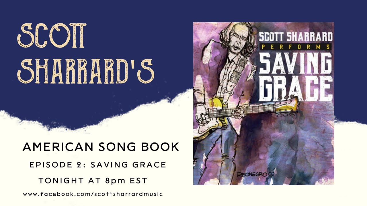 SCOTT SHARRARD - AMERICAN SONG BOOK - EPISODE 2 'SAVING GRACE'