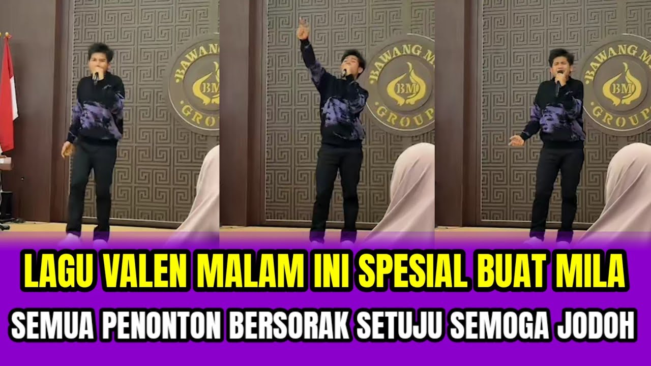 LAGU VALEN MALAM INI SPESIAL BUAT MILA❗SEMUA PENONTON BERSIRAK SETUJU SEMOGA JODOH‼️