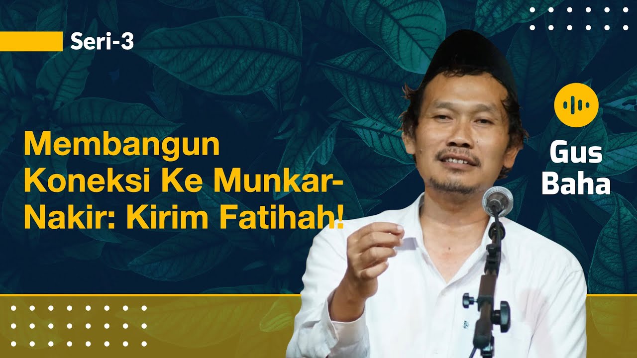Membangun Koneksi ke Munkar-Nakir: Kirimi Fatihah! | Gus Baha