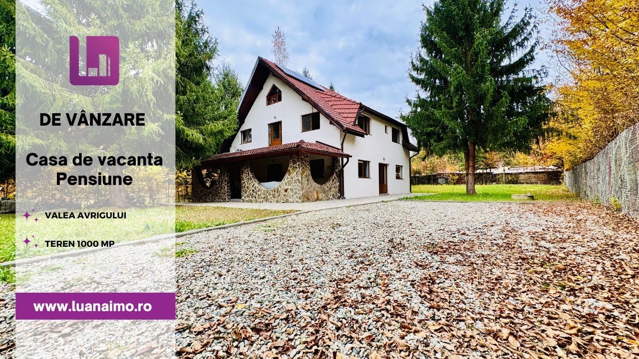 Casa De Vacanta 7 Camere De Vanzare | Valea Avrigului | teren 1000 mp