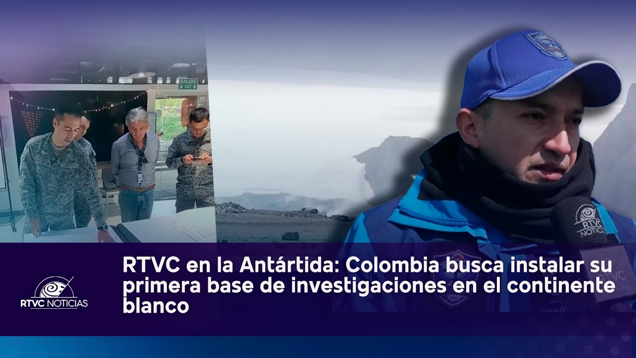 Colombia busca instalar su primera base de investigaciones en el continente blanco  | RTVC Noticias
