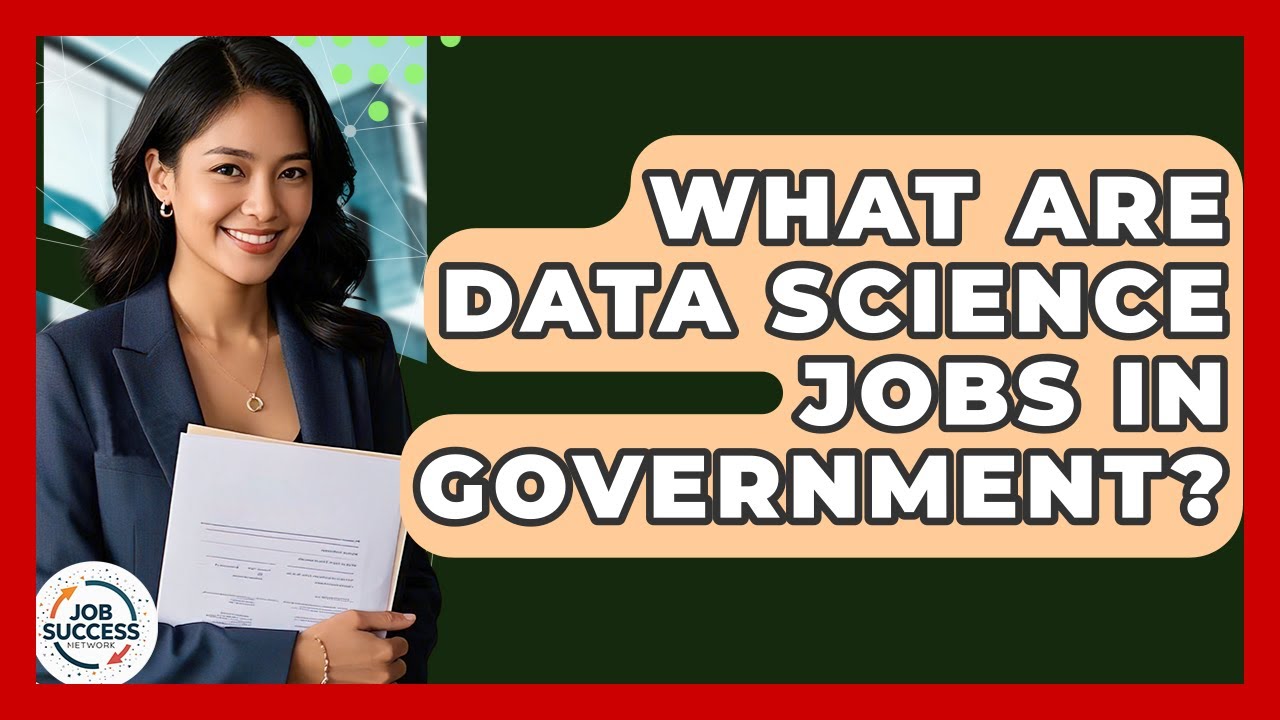 What Are Data Science Jobs In Government? - Job Success Network