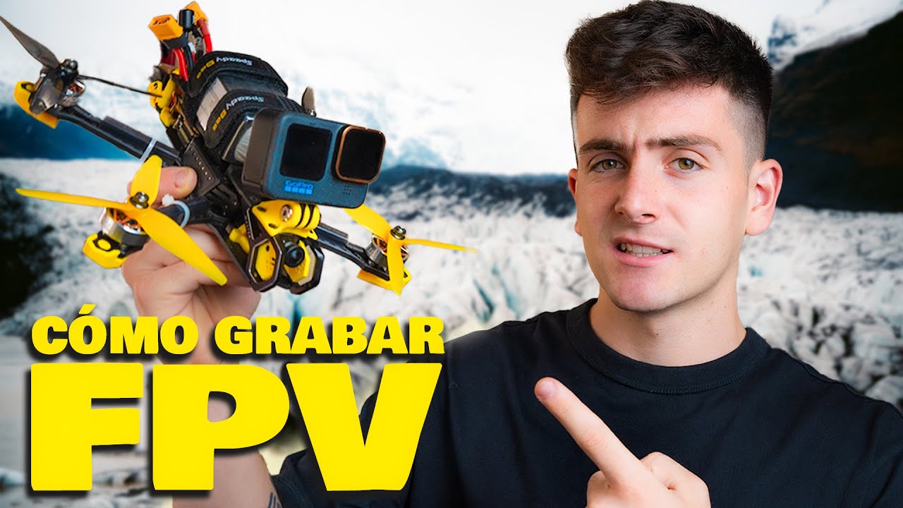 Cómo grabar con Drones FPV