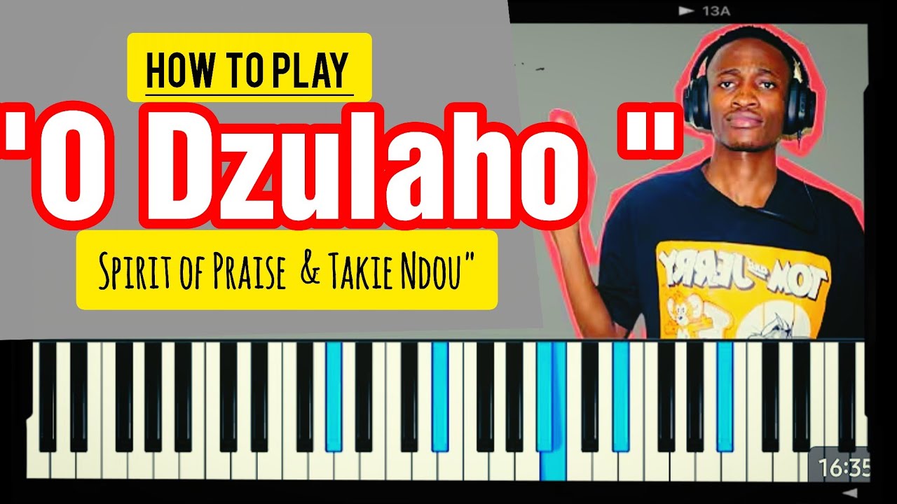 How to Play || 🎹 O dzulaho - SPIRIT OF PRAISE ft Takie Ndou || #pianocover |\ Step by Step Guide🔥🎹