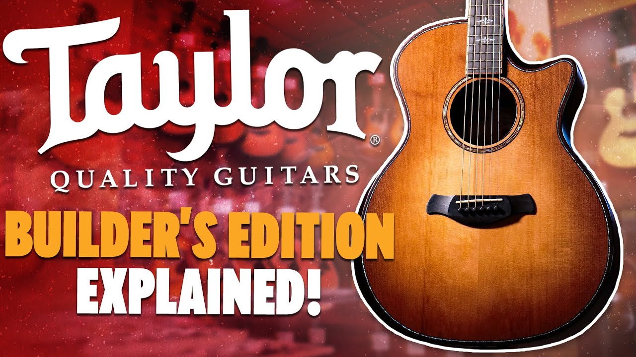 Изучаем коллекцию Taylor Guitars Builder’s Edition! – Наши 4 лучших выбора!