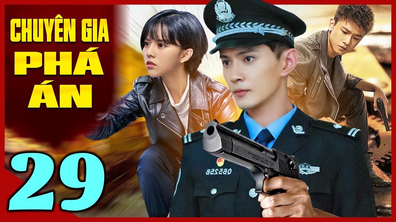 Phim Trung Quốc Mới Nhất | CHUYÊN GIA PHÁ ÁN - TẬP 29 | Phim Bộ Hình Sự Trung Quốc Hay Nhất