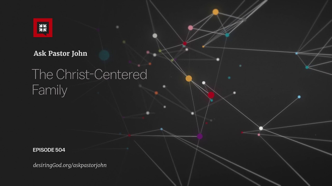 The Christ-Centered Family