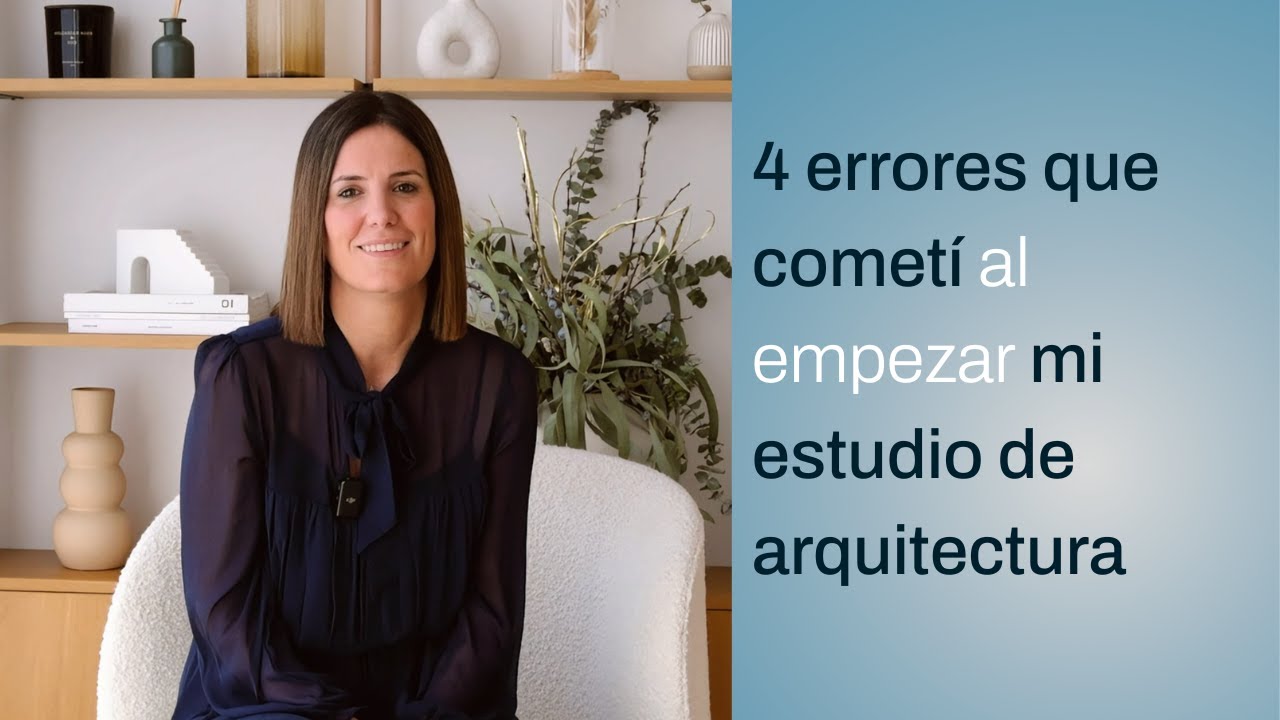 4 errores que cometí al empezar mi estudio de arquitectura (y nadie te explica)