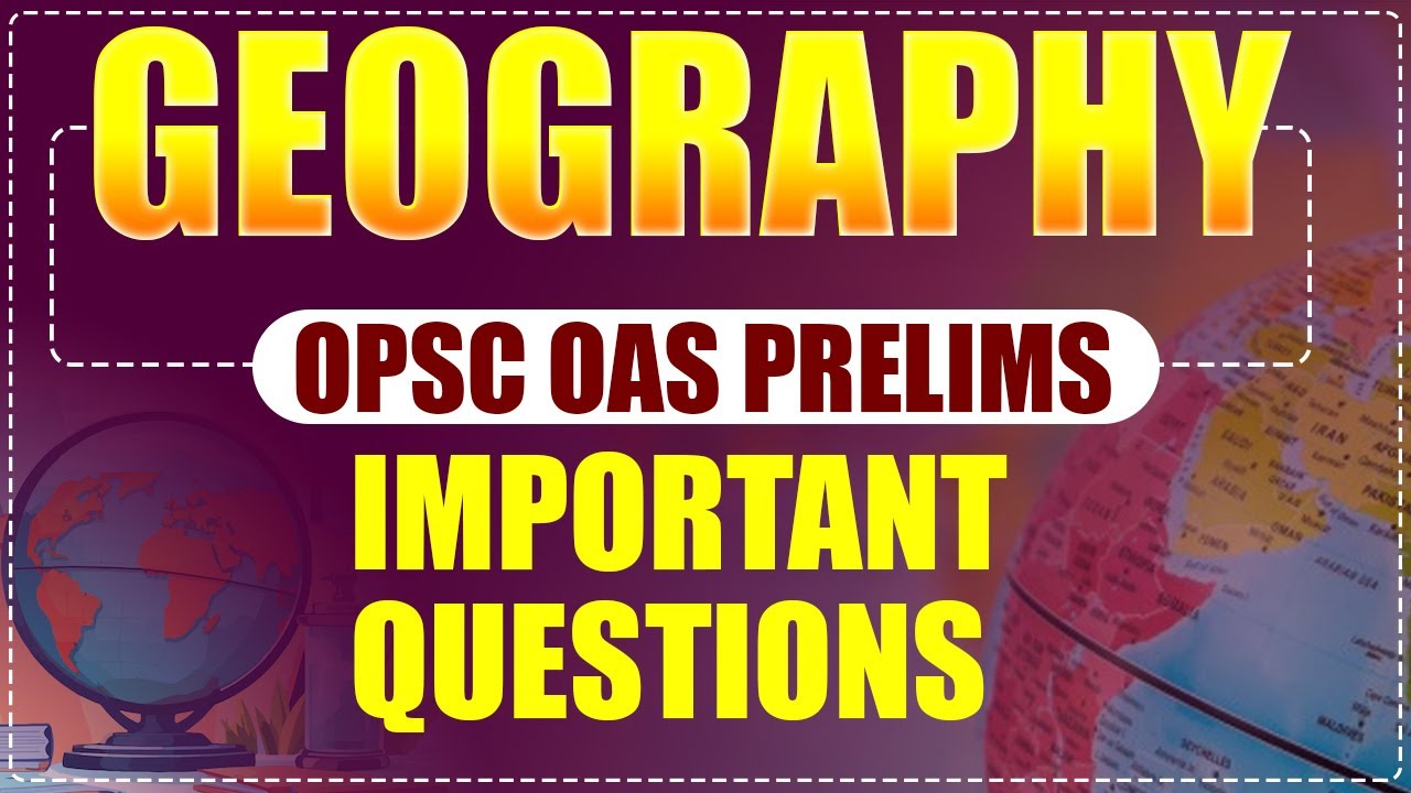 OPSC PRELIMS EXAM | OPSC GEOGRAPHY CLASS | OAS PRELIMS CLASS | ODISHA CIVIL SERVICES