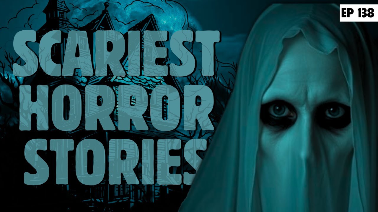 SCARIEST HORROR STORIES | Episode 138