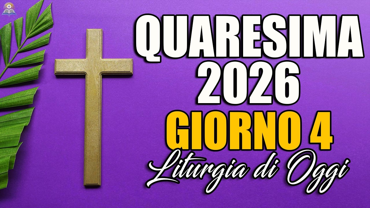 Quaresima 2026 🌿 Giorno 4 | Liturgia e Vangelo di Oggi