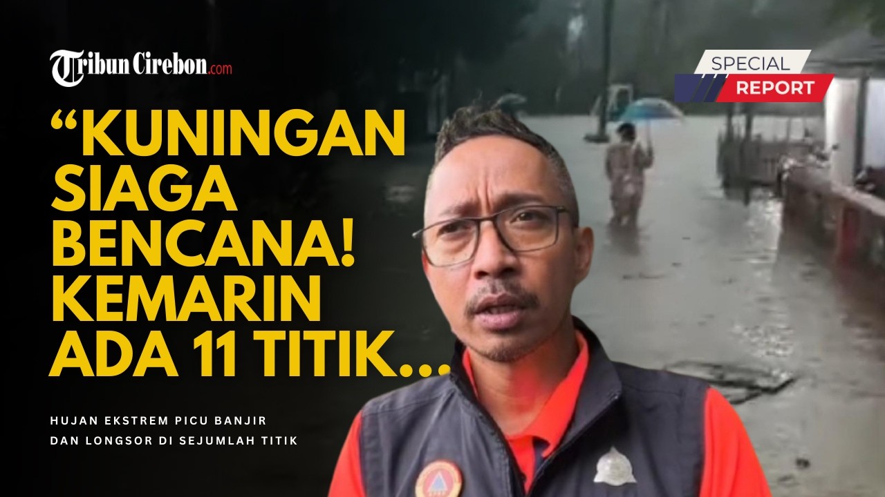 Kuningan Siaga Bencana! Hujan Ekstrem Picu Banjir dan Longsor di Sejumlah Titik