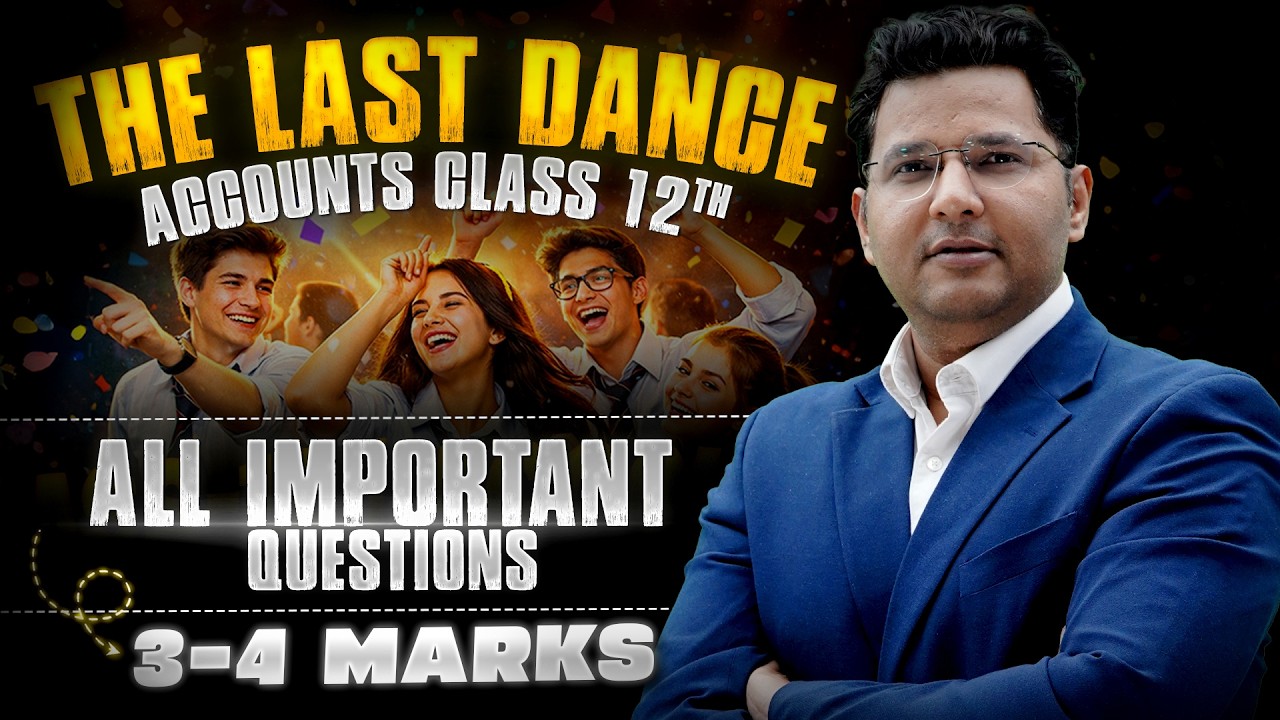 The Last Dance Class 12 Accounts | All Important 3–4 Marks Questions 2026|Board Exam Final Revision