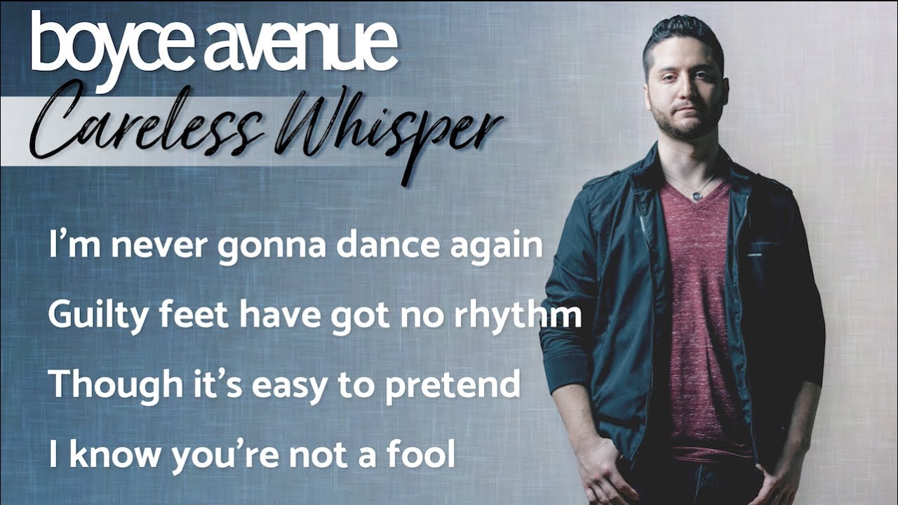 Careless Whisper - George Michael (Lyrics)(Boyce Avenue acoustic cover) on Spotify & Apple