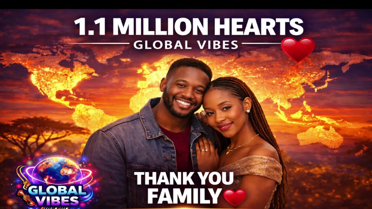 1.1 MILLION ❤️ THANK YOU AFRICA 🌍 | Best African Love Songs Celebration | Global Vibes