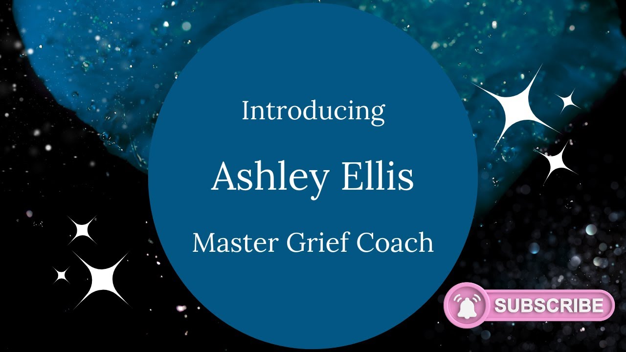 Introducing Ashley Ellis, Master Grief Coach