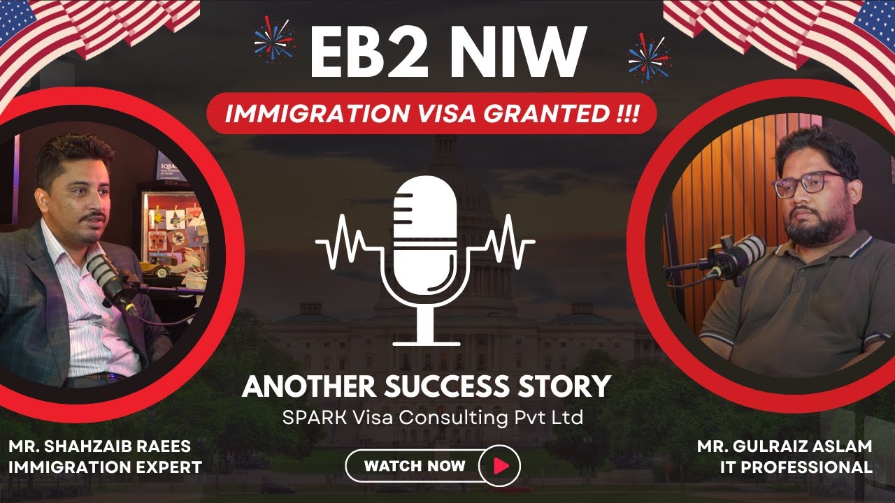 USA EB2-NIW Immigration Visa Approved from Pakistan | Gulraiz Aslam -IT Professional | SPARK Success