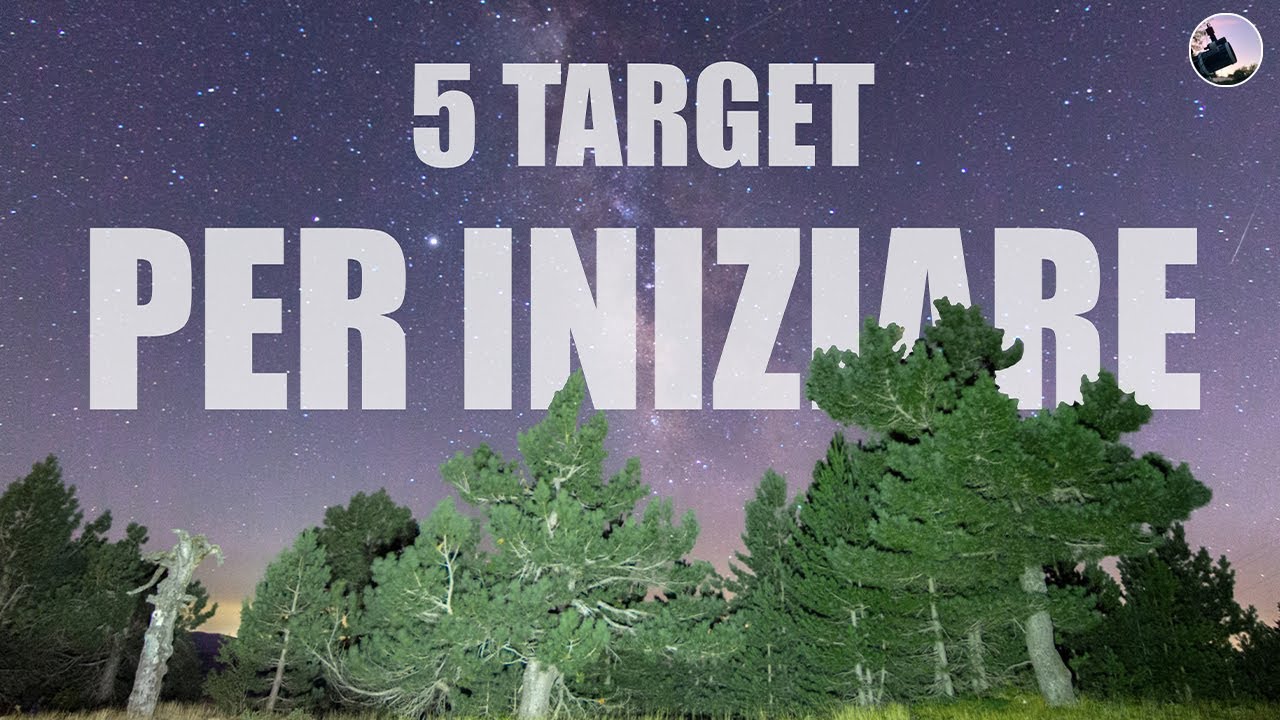 5 TARGET per INIZIARE con la FOTOGRAFIA ASTRONOMICA