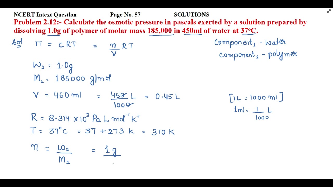 Calculate the osmotic pressure in pascals exerted by a solution prepared by dissolving 1.0g of....