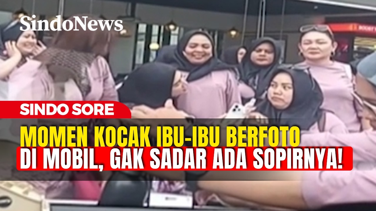 Momen Kocak Ibu-Ibu Berfoto di Mobil, Ternyata Ada Pak Sopirnya | Sindo Sore | 24/02 | Part 04