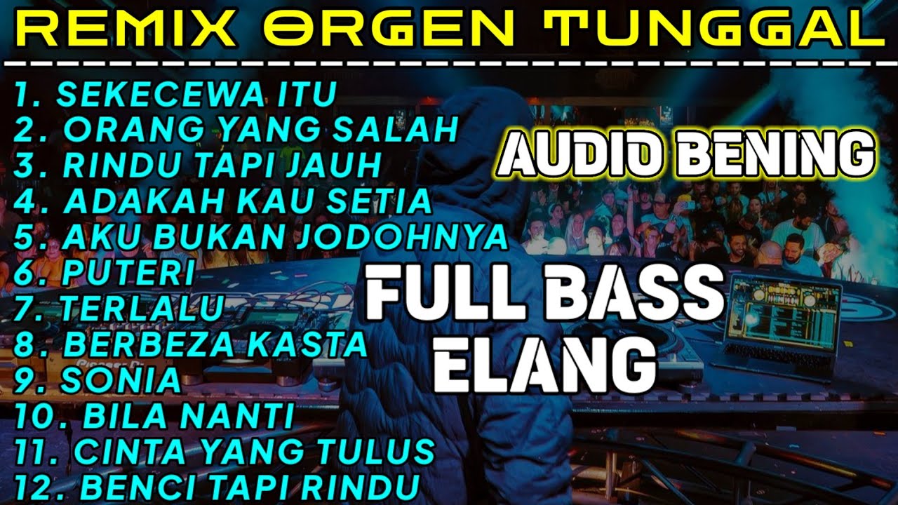 SEKECEWA ITU - ORANG YANG SALAH FULL ALBUM REMIX ORGEN TUNGGAL - CHANDRA ORGEN - FULL BASS GLERR