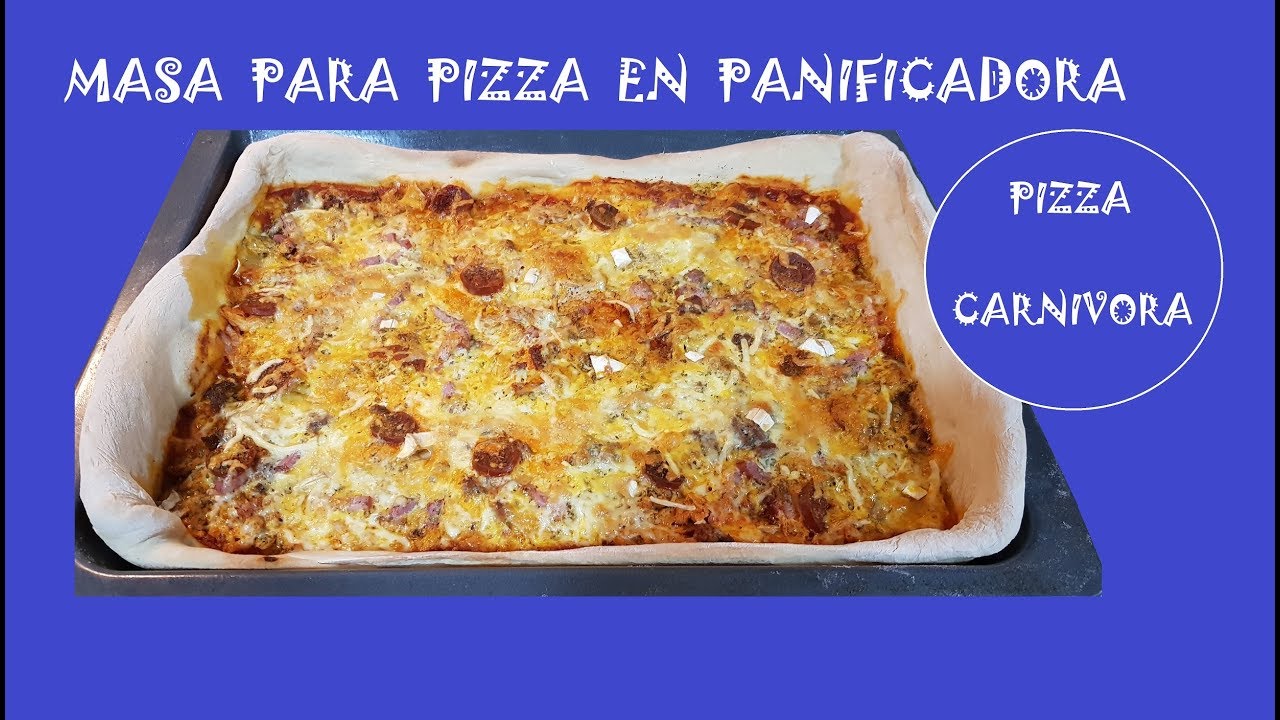 🍕🍕 Masa de PIZZA en panificadora y PIZZA CARNÍVORA 🍕🍕