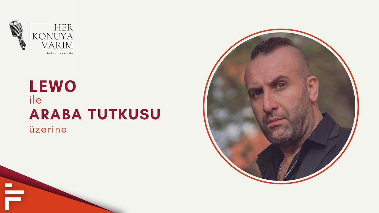 Her Konuya Varım | Lewo | Araba Tutkusu