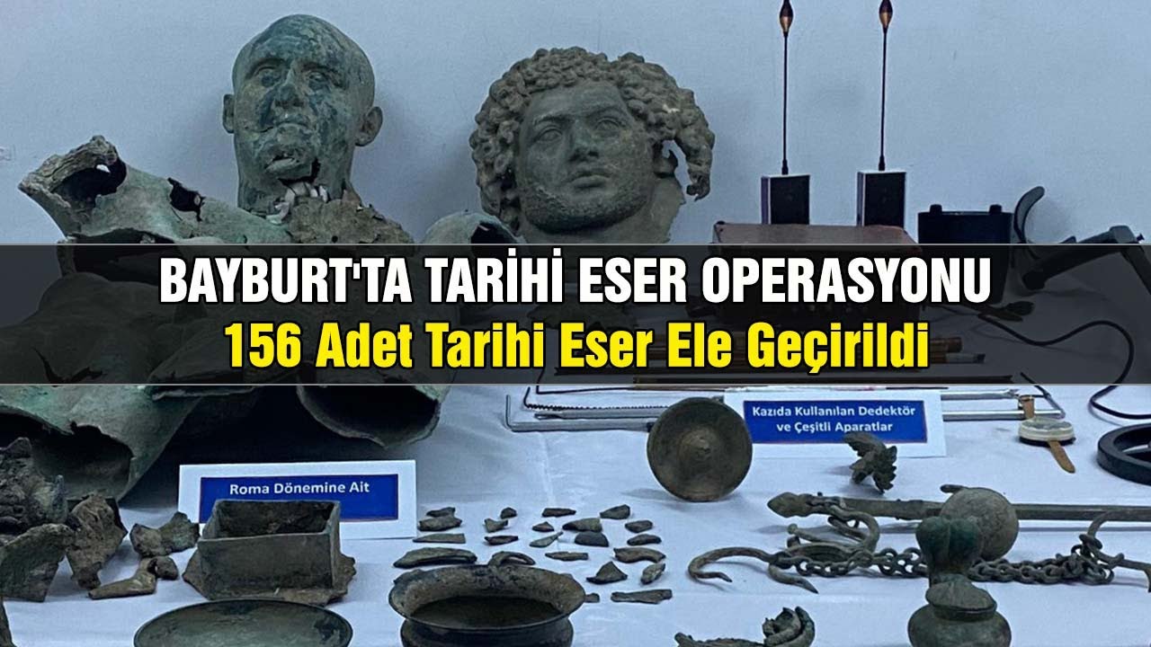 Bayburt'ta Tarihi Eser Operasyonu, 156 Adet Tarihi Eser Ele Ge&ccedil;irildi #bayburt #haber #manşet