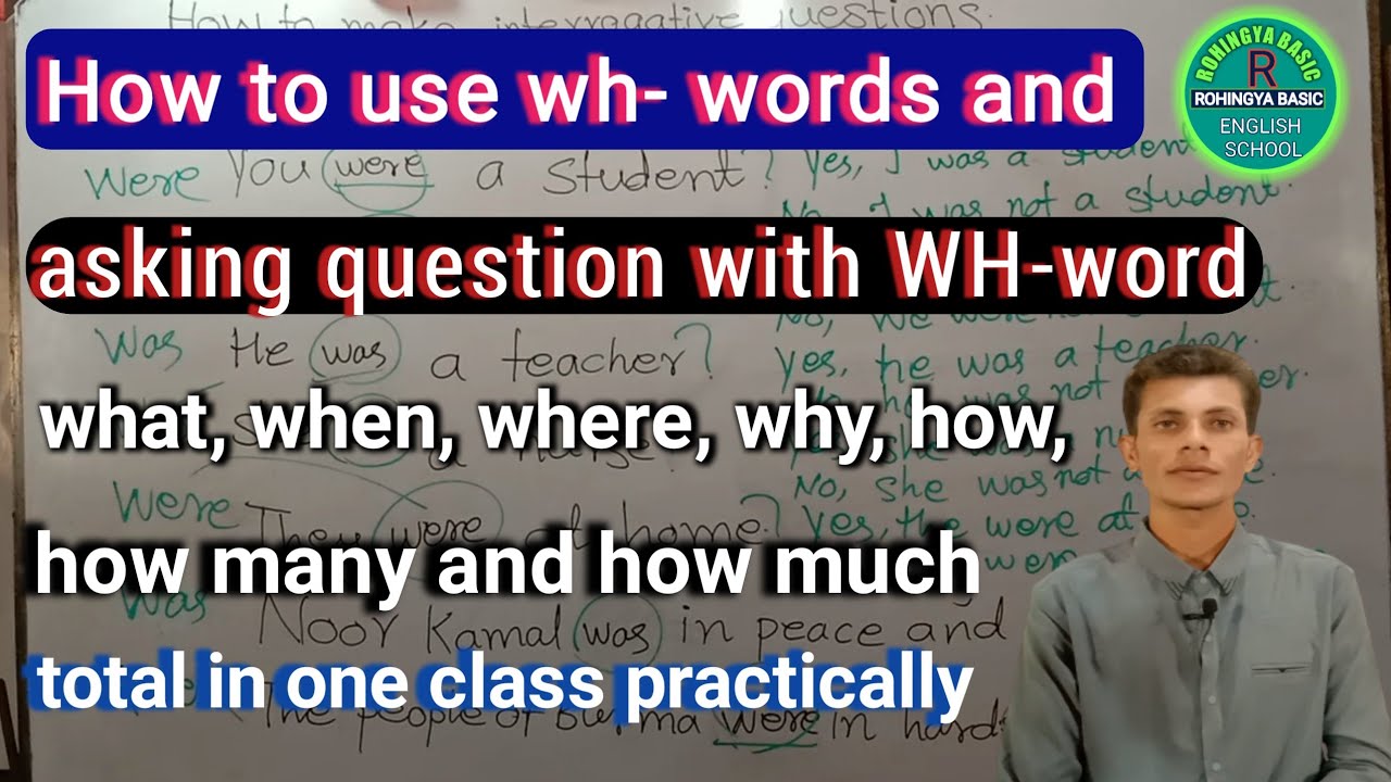 How to use WH-words practically in sentences making in Rohingya
