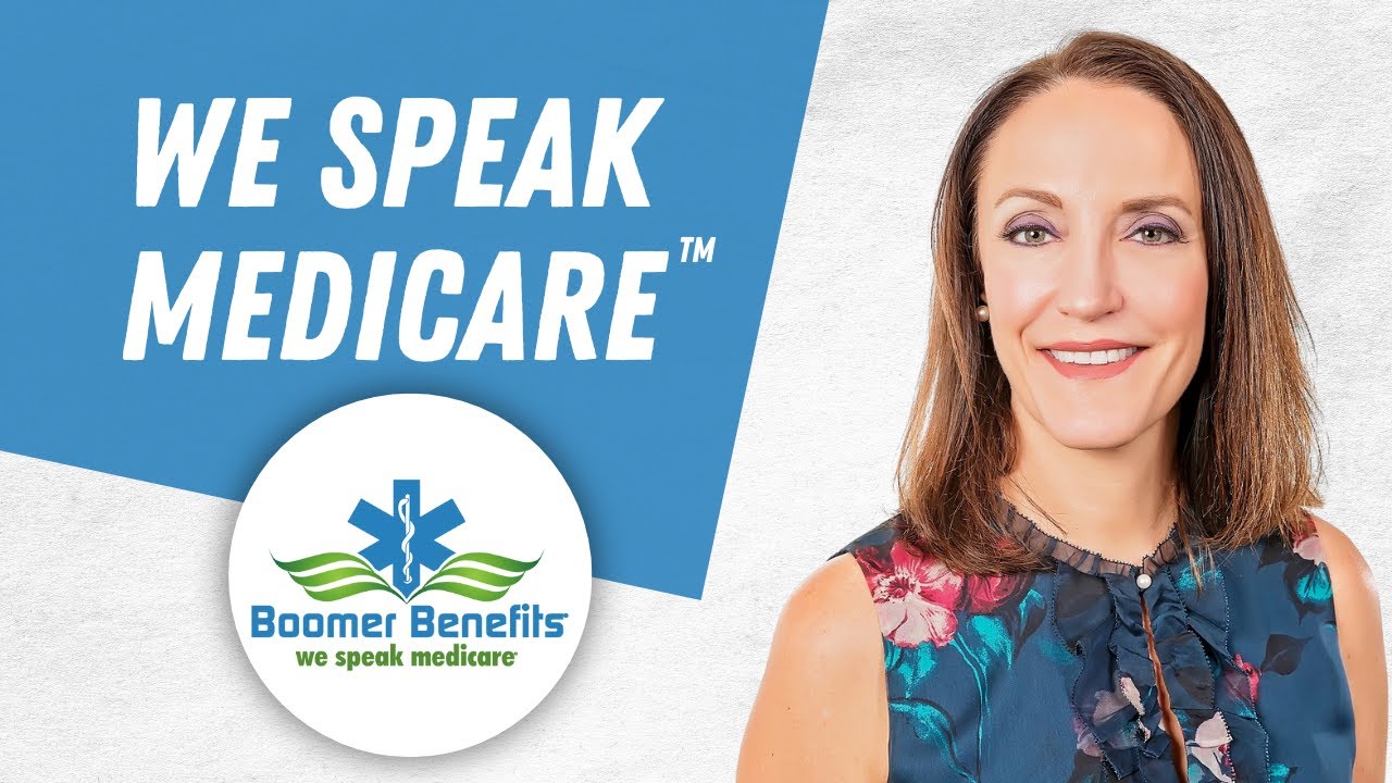 Welcome to Boomer Benefits | We Speak Medicare | Medicare Expert