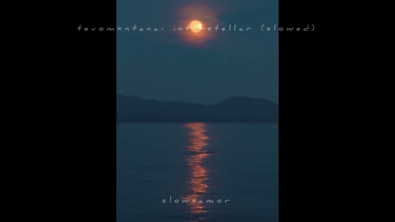 tevomxntana - interstellar (slowed)