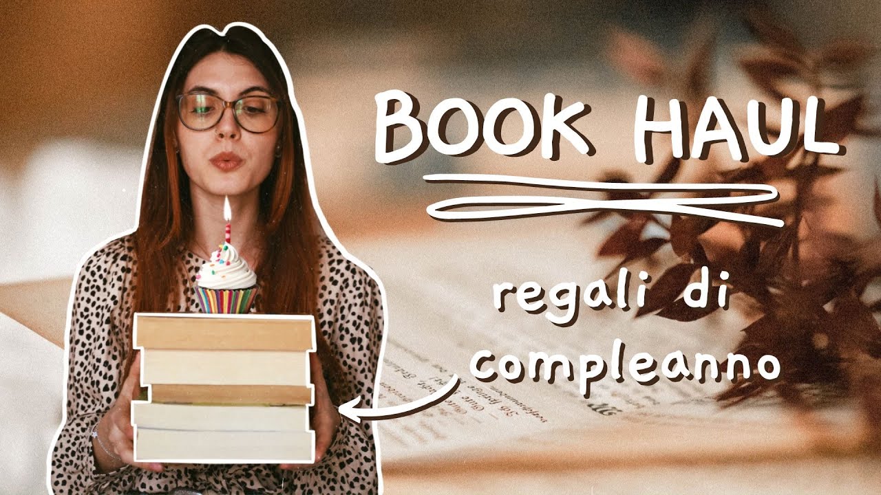 BOOK HAUL 📚 I LIBRI CHE HO RICEVUTO AL COMPLEANNO (pt.1)