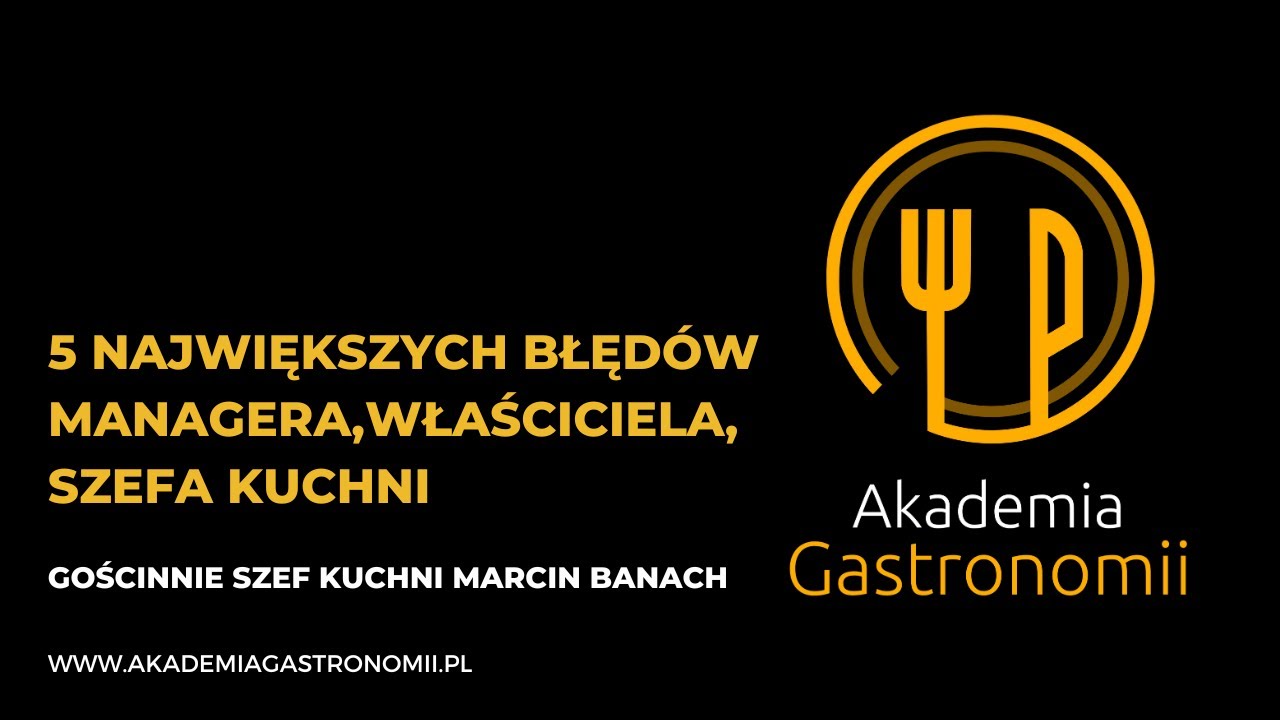 5 największych błęd&oacute;w Managera/Właściciela/Szefa kuchni😵 | Akademia Gastronomii💛