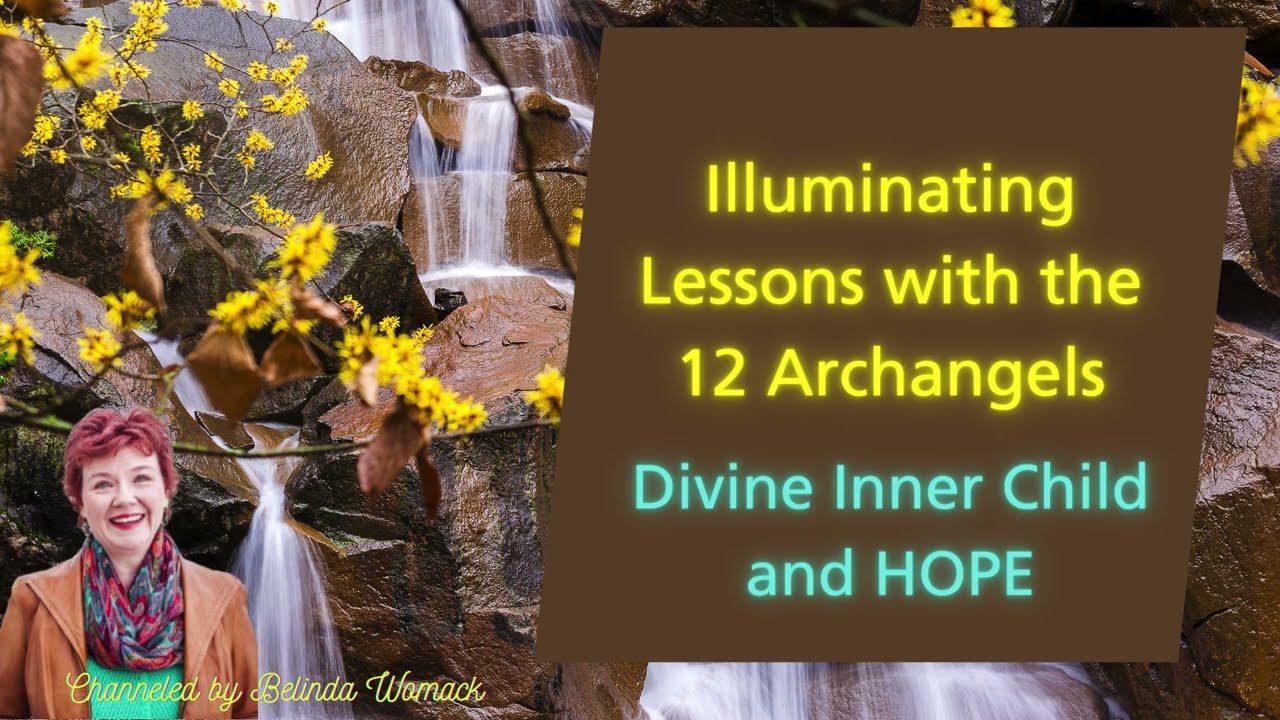 Illuminating Lessons,  Divine Inner Child and Hope | Belinda Womack and the 12 Archangels