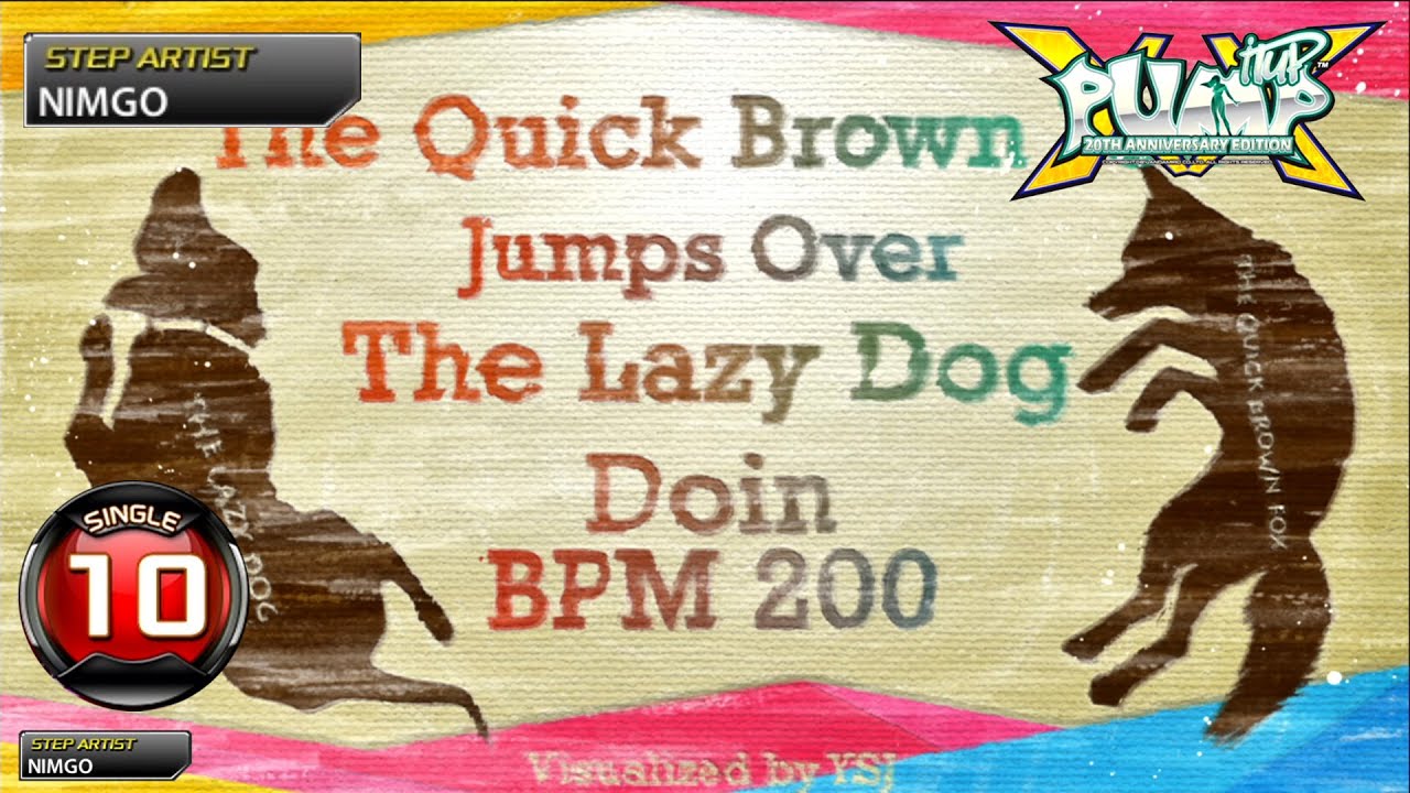 [PUMP IT UP XX] The Quick Brown Fox Jumps Over The Lazy Dog S10