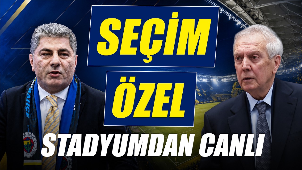 Stadyumda Se&ccedil;im Heyecanı | Flaş R&ouml;portajlar | Son Değerlendirmeler | Fenerbah&ccedil;e Se&ccedil;im Canlı Yayını