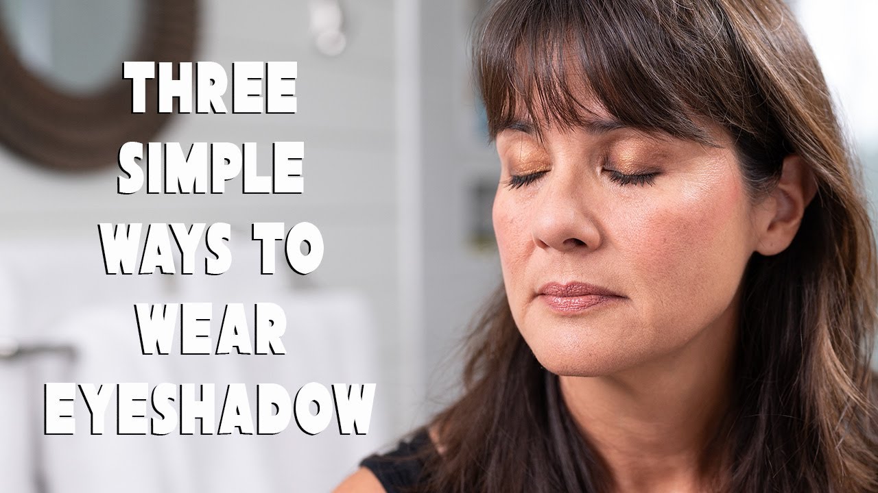 Three Ways to Wear Eyeshadow for Beginners | Over 50 Beauty