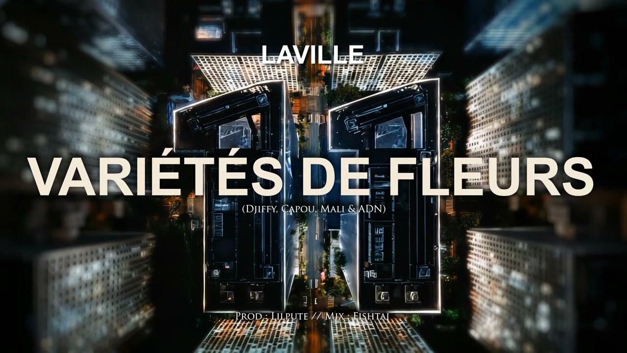 LAVILLE - Variétés de fleurs (feat. Djiffy, Capou, Mali & Adn) (Visualiser)