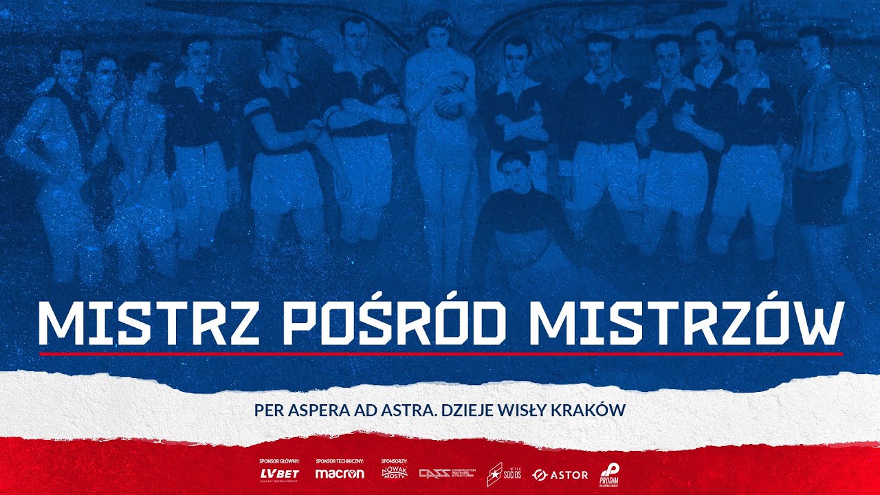 Per aspera ad astra. Dzieje Wisły Kraków #3 Mistrz pośród mistrzów.