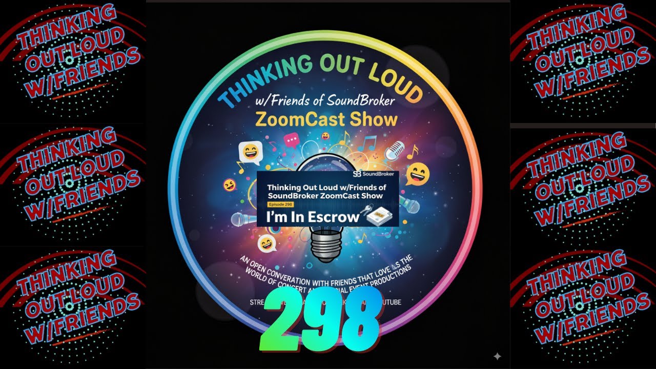298-I'm In Escrow: Thinking Out Loud w/Friends of SoundBroker ZoomCast Show