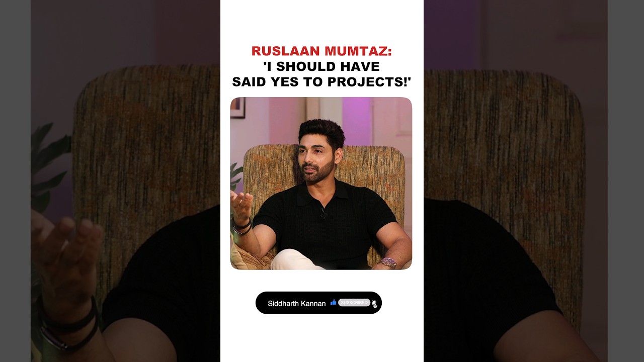 Ruslaan Mumtaz on why he should have said yes to a lot of projects!