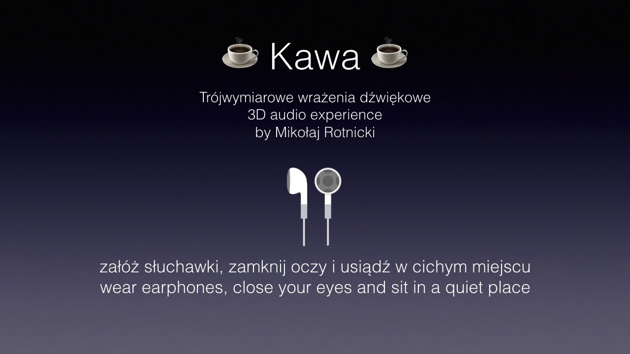 Kawa - 3D audio (wymagane słuchawki 🎧 earphones required)
