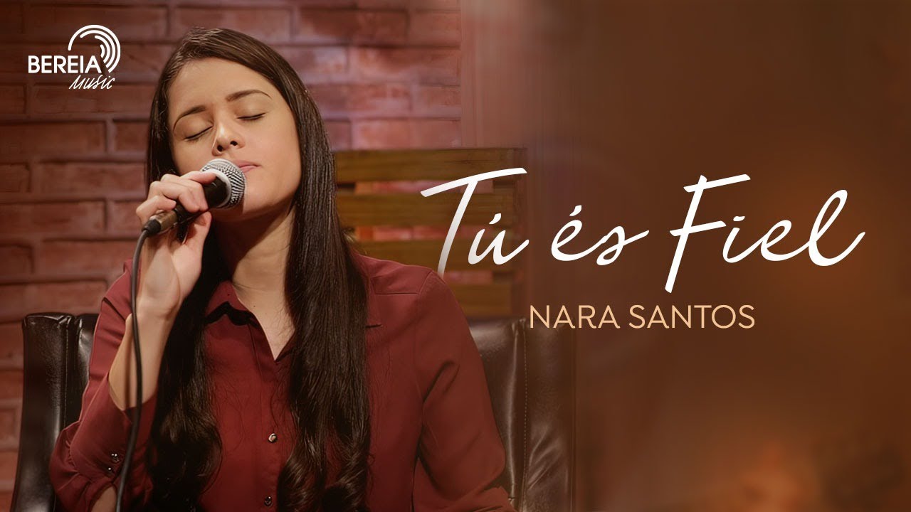 NARA SANTOS | TU ÉS FIEL [CLIPE OFICIAL]