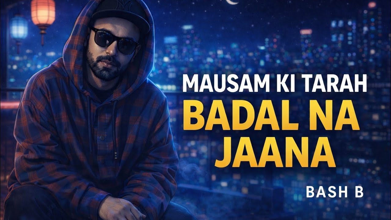 Mausam Ki Tarah Badal Na Jaana | An Emotional Hindi Song | Bash B