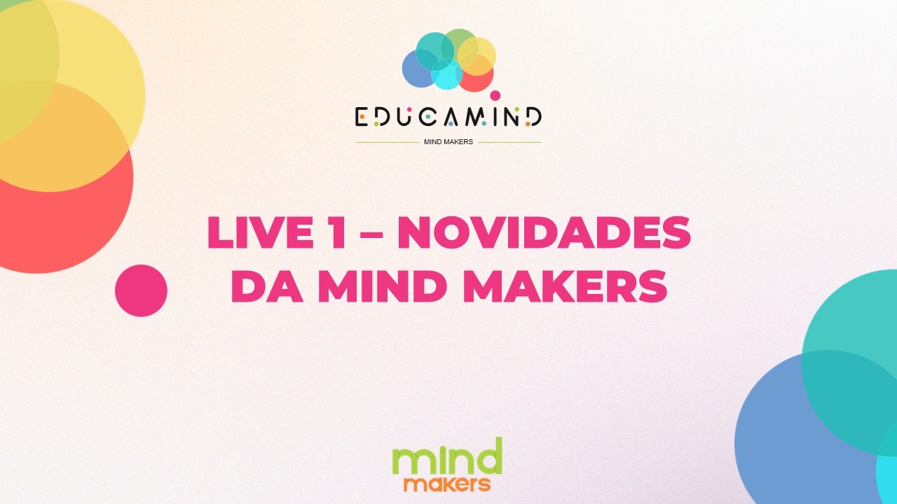 Dia 1 - Novidades Mind Makers: o que vem por aí para as escolas da base