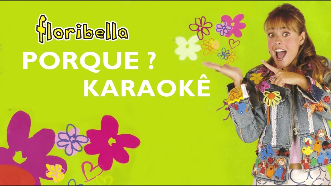 Floribella - Porque ? | KARAOKÊ