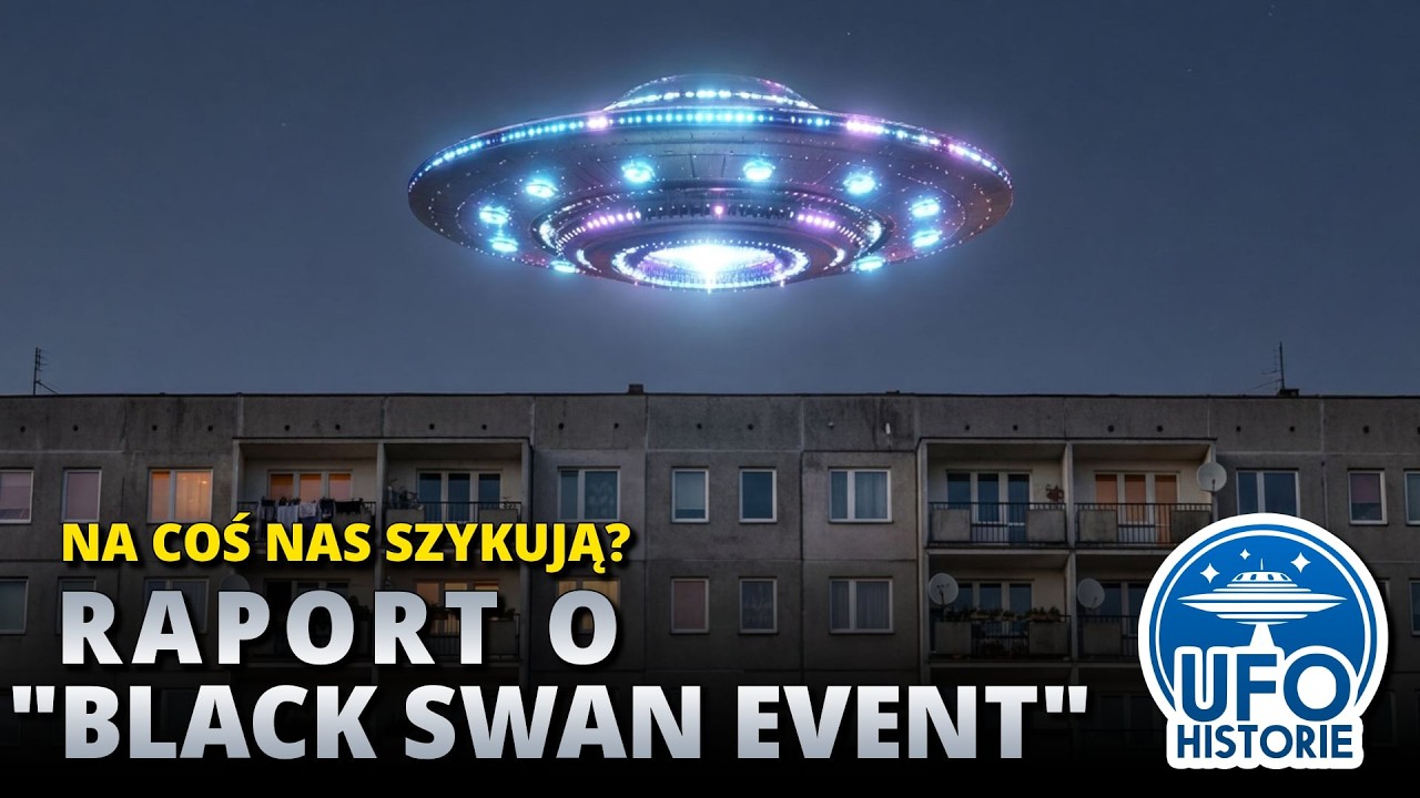 Coś nadciąga? Raport o Black Swan Event. Kosmici jako zagrożenie ładu na świecie - ufo historie