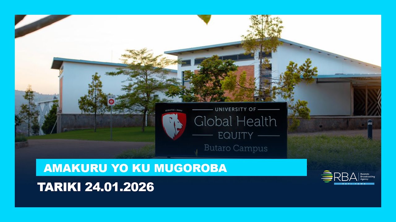 AMAKURU YO KU MUGOROBA || TARIKI 24 MUTARAMA 2026