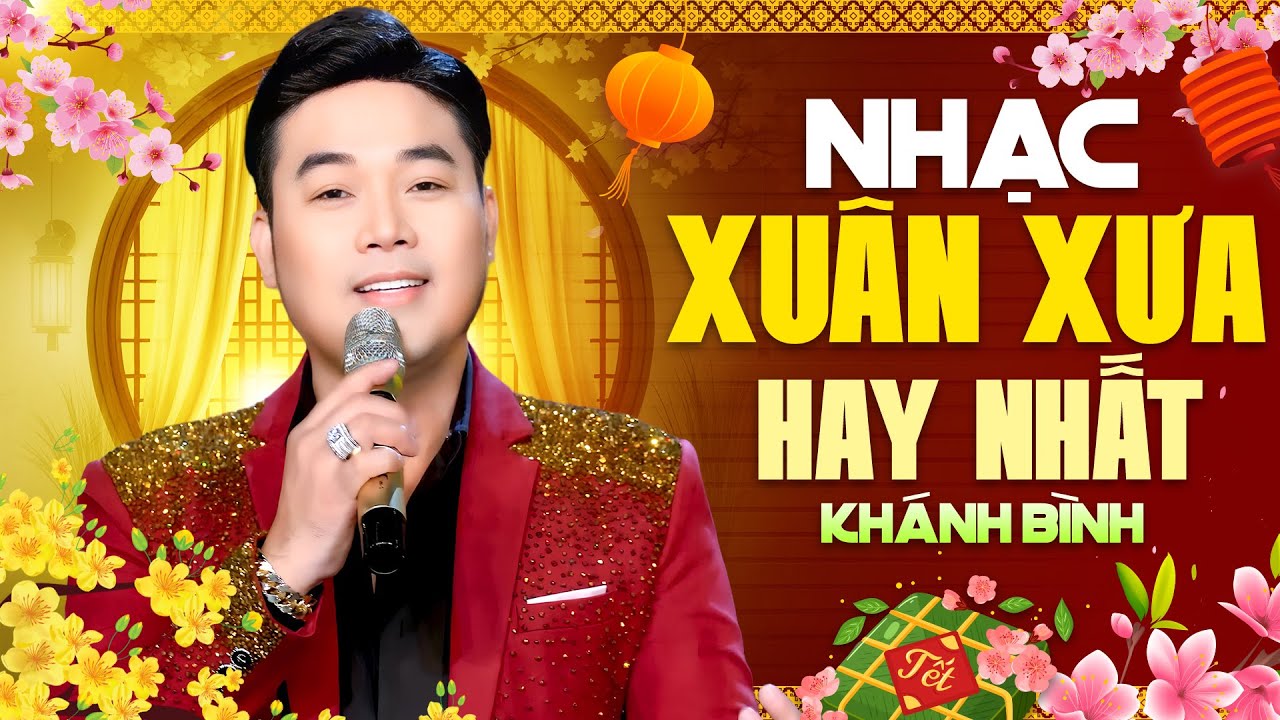 Nhạc Xuân Xưa Hay Nhất Khánh Bình | Giọng Ca 2 Miền Đỉnh Cao Mang Tết Về Mọi Nhà!